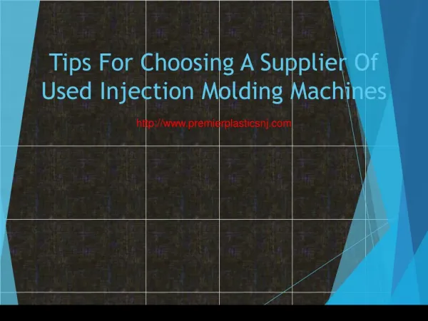 Tips For Choosing A Supplier Of Used Injection Molding Machines