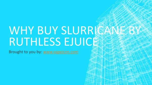 Why Buy Slurricane By Ruthless Ejuice