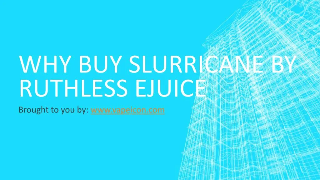why buy slurricane by ruthless ejuice