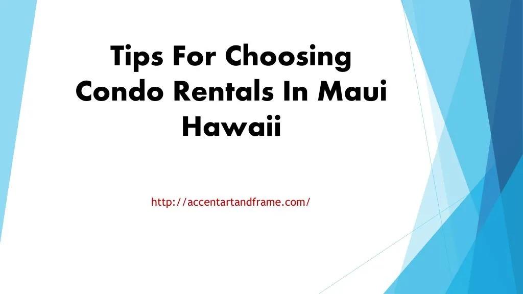 tips for choosing condo rentals in maui hawaii