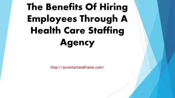 The Benefits Of Hiring Employees Through A Health Care Staffing Agency