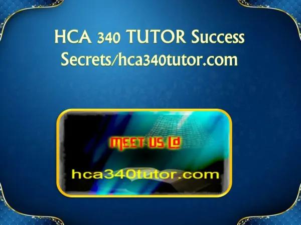 HCA 340 TUTOR Success Secrets/hca340tutor.com