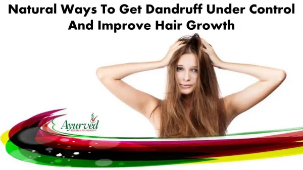 Natural Ways To Get Dandruff Under Control And Improve Hair Growth