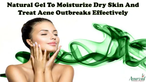 Natural Gel To Moisturize Dry Skin And Treat Acne Outbreaks Effectively