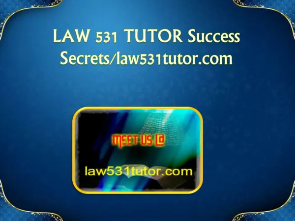 LAW 531 TUTOR Success Secrets/law531tutor.com