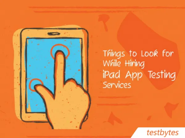 Things to Look for while Hiring iPad App Testing Company