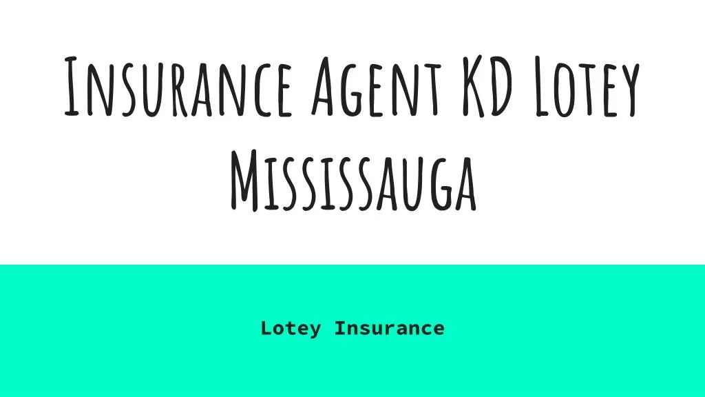 insurance agent kd lotey mississauga