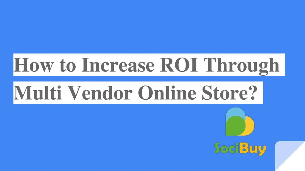 how to increase roi through multi vendor online store