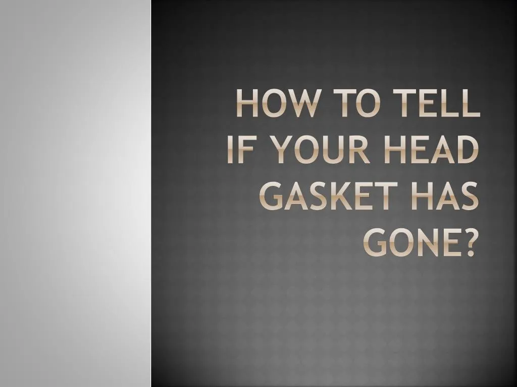 how to tell if your head gasket has gone