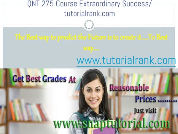 QNT 275 Course Extraordinary Success/ tutorialrank.com