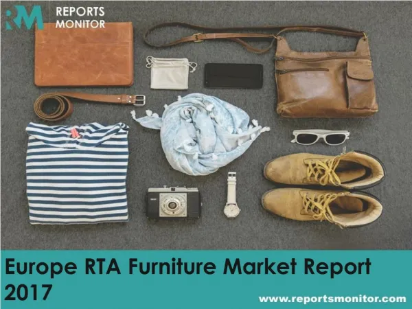 Europe RTA Furniture Market Trends and Forecast 2017-2022