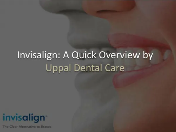 Invisalign: A Quick Overview by Uppal Dental Care