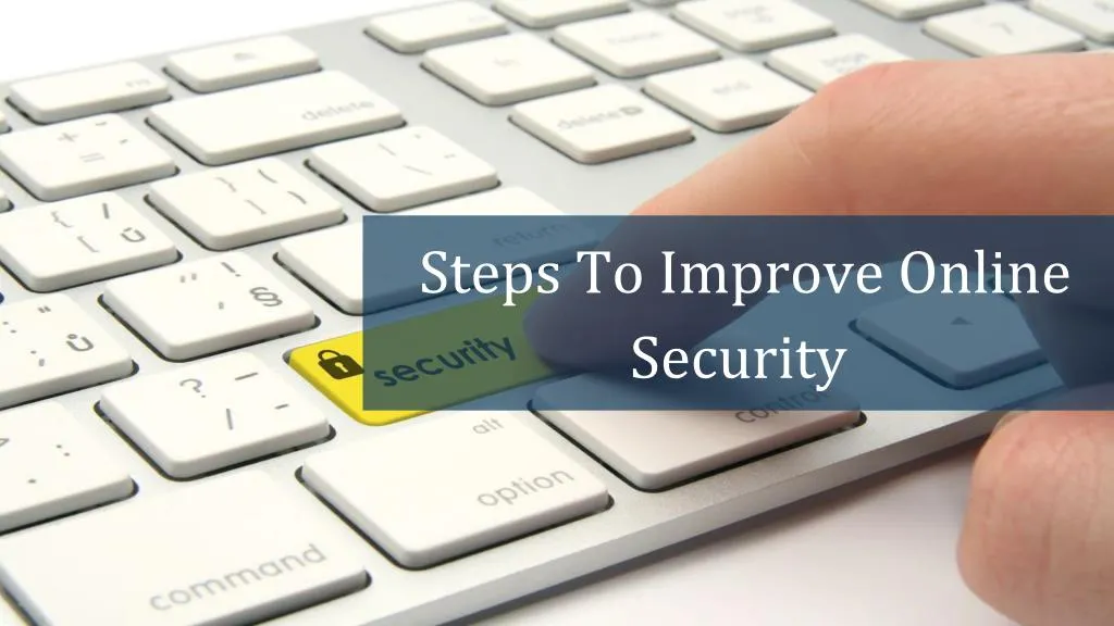 steps to improve online security