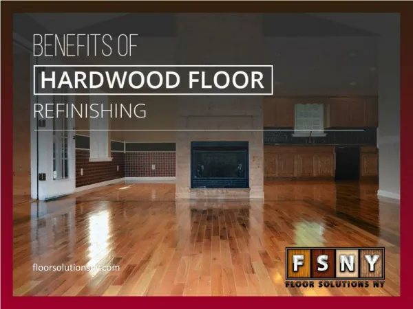 Benefits of Hardwood Floor Refinishing