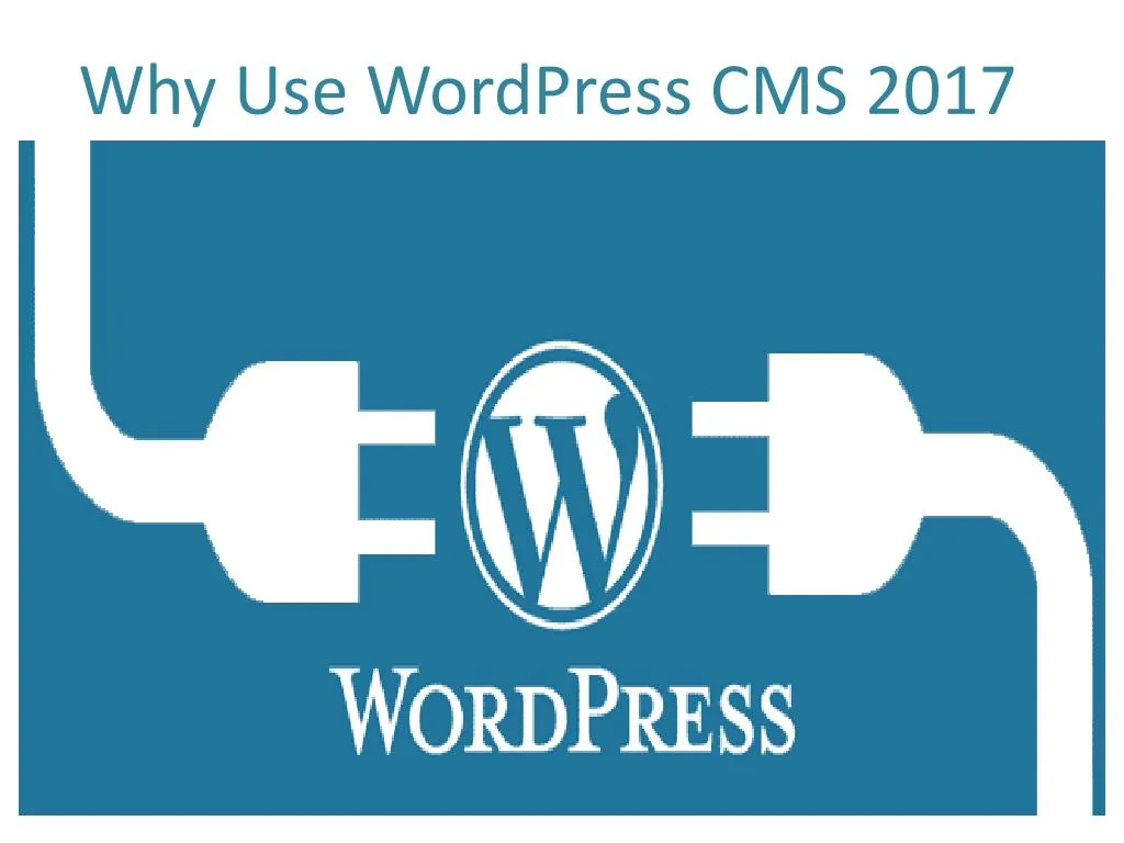 why use wordpress cms 2017