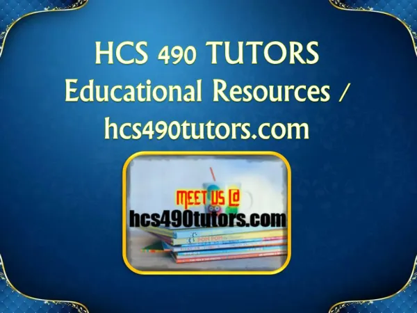 HCS 490 TUTORS Educational Resources - hcs490tutors.com