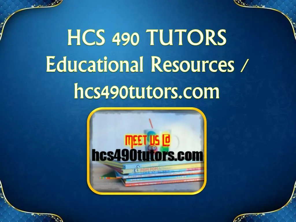 hcs 490 tutors educational resources hcs490tutors