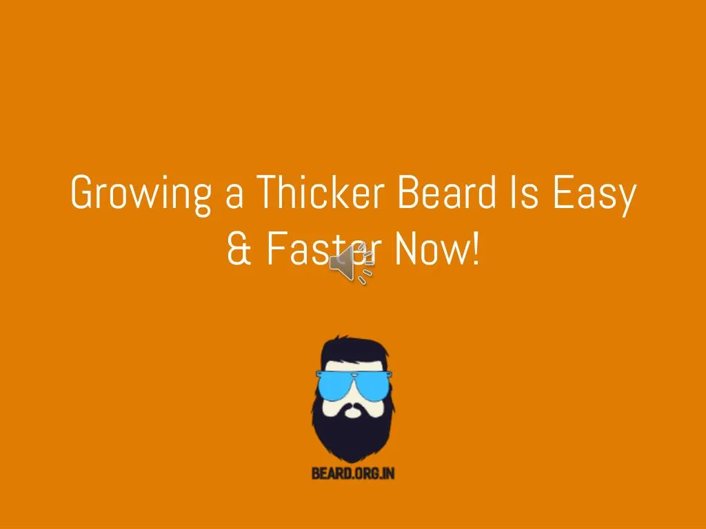 growing a thicker beard is easy faster now