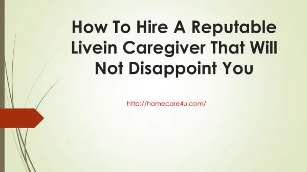 How to hire a reputable livein caregiver that will not disappoint you