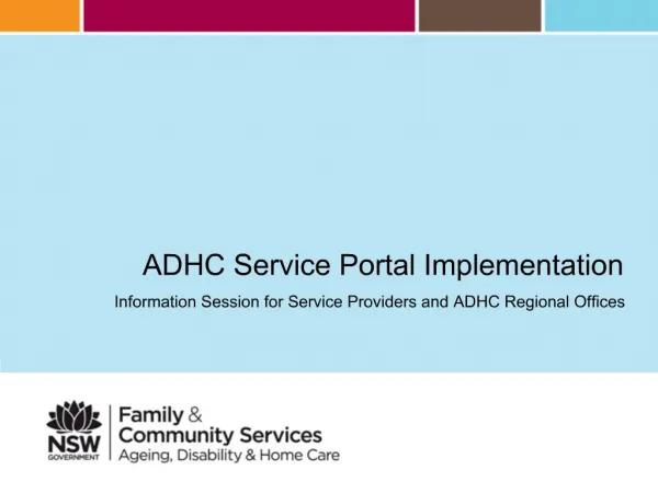 ADHC Service Portal Implementation Information Session for Service Providers and ADHC Regional Offices