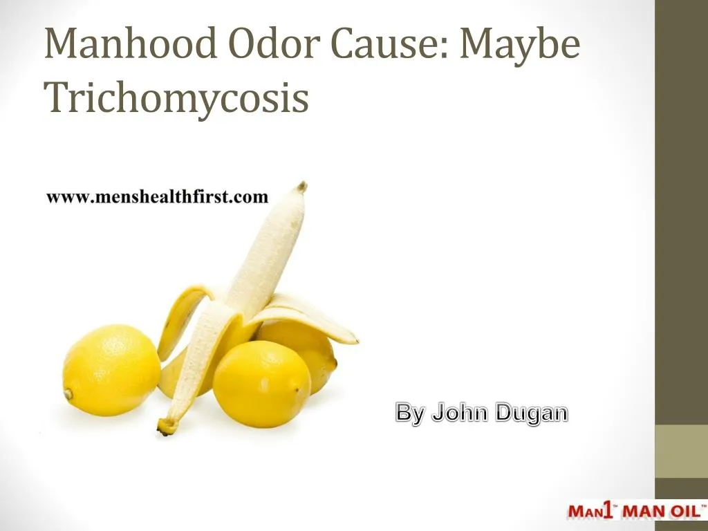manhood odor cause maybe trichomycosis