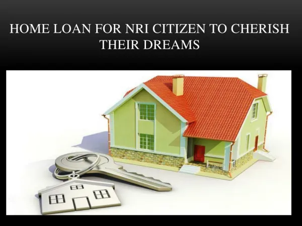 Home Loan For NRI Citizen to Cherish Their Dreams