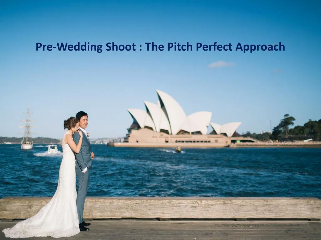 pre wedding shoot the pitch perfect approach