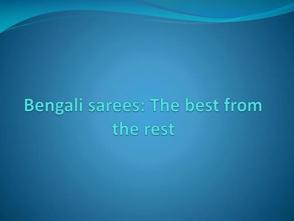 bengali sarees the best from the rest