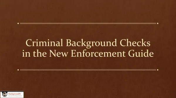 Criminal Background Checks in the New Enforcement Guide
