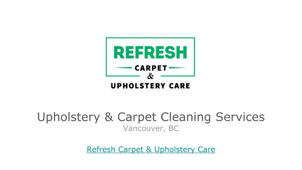 upholstery carpet cleaning services vancouver bc refresh carpet upholstery care