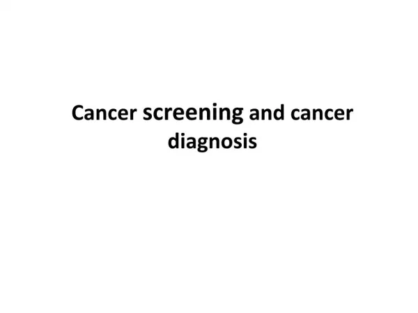 Cancer screening and cancer diagnosis