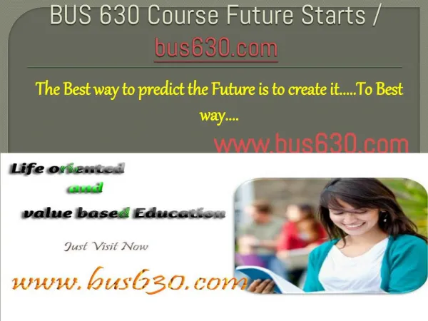 BUS 630 Course Future Starts / bus630dotcom