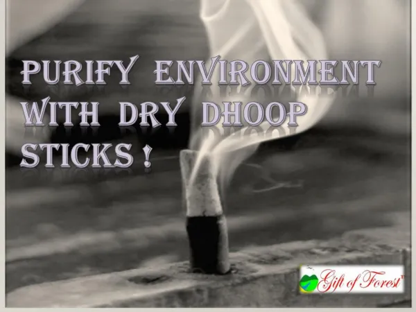 Purify Environment with Dry Dhoop Sticks.