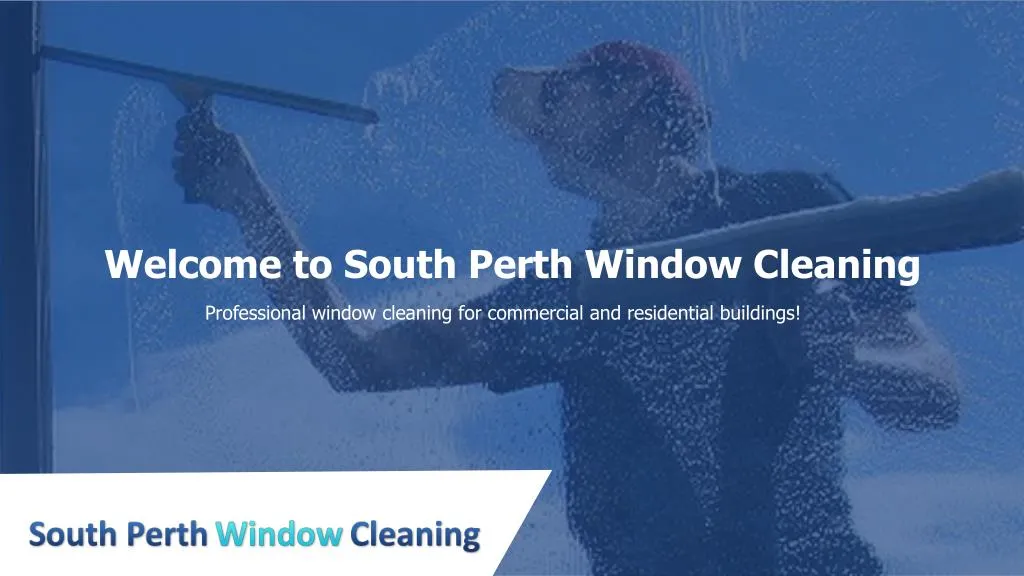 welcome to south perth window cleaning