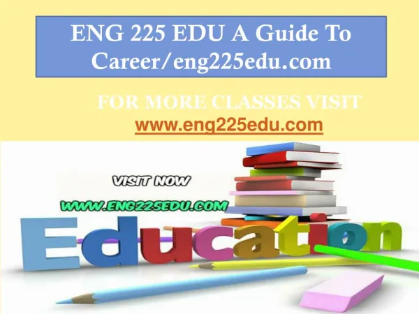 ENG 225 EDU A Guide To Career/eng225edu.com