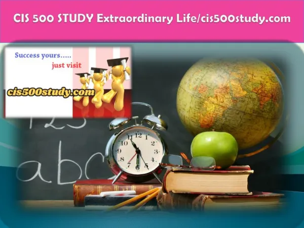 CIS 500 STUDY Extraordinary Life/cis500study.com