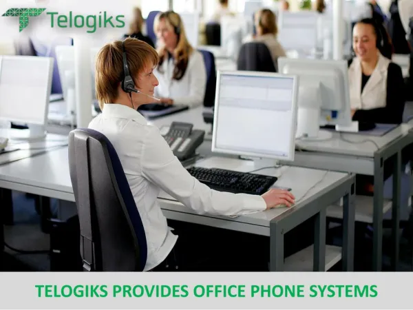 TELOGIKS PROVIDES OFFICE PHONE SYSTEMS