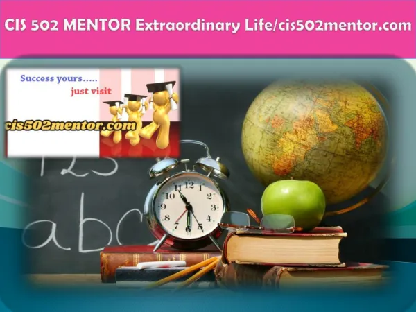 CIS 502 MENTOR Extraordinary Life/cis502mentor.com