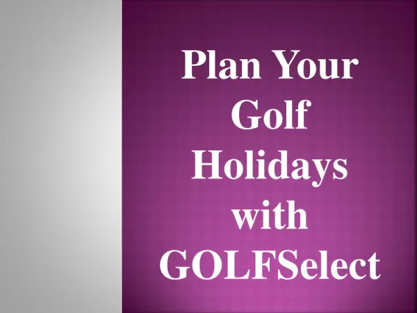Plan Your Golf Holidays with GOLFSelect
