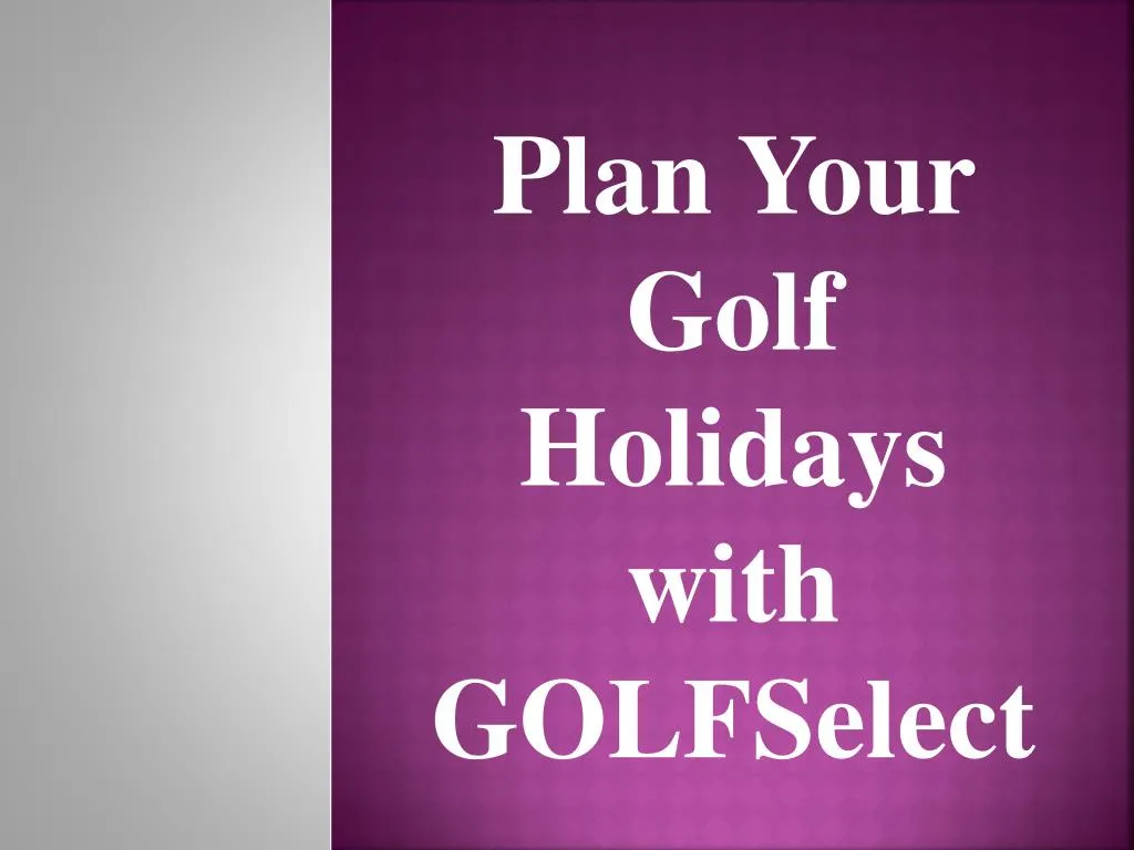 plan your golf holidays with golfselect