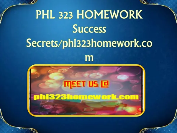 PHL 323 HOMEWORK Success Secrets/phl323homework.com