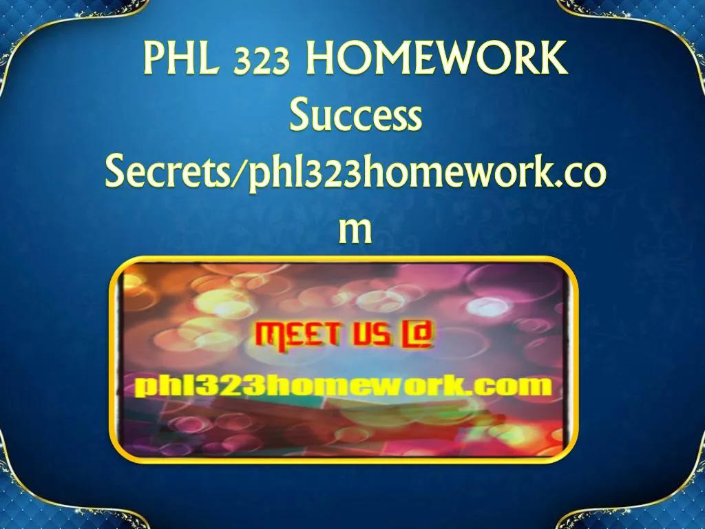 phl 323 homework success secrets phl323homework