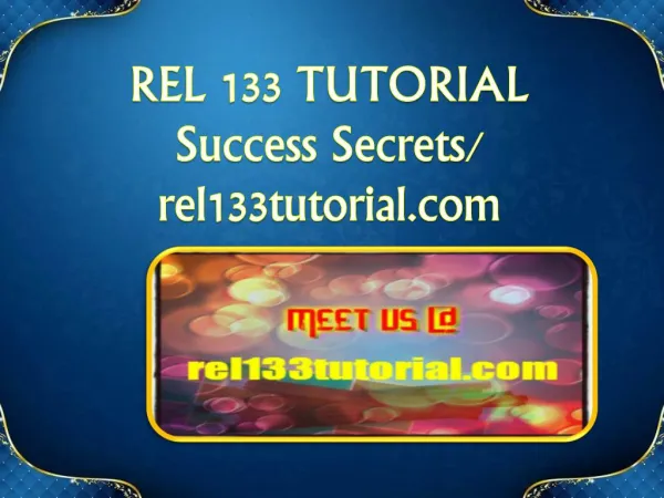 REL 133 TUTORIAL Success Secrets/rel133tutorial.com