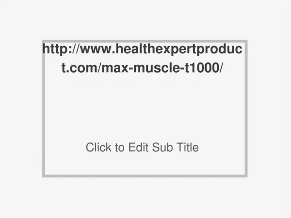 http://www.healthexpertproduct.com/max-muscle-t1000/