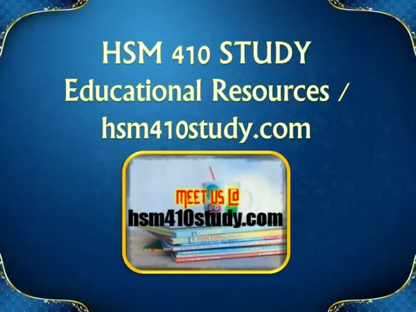 HSM 410 STUDY Educational Resources - hsm410study.com