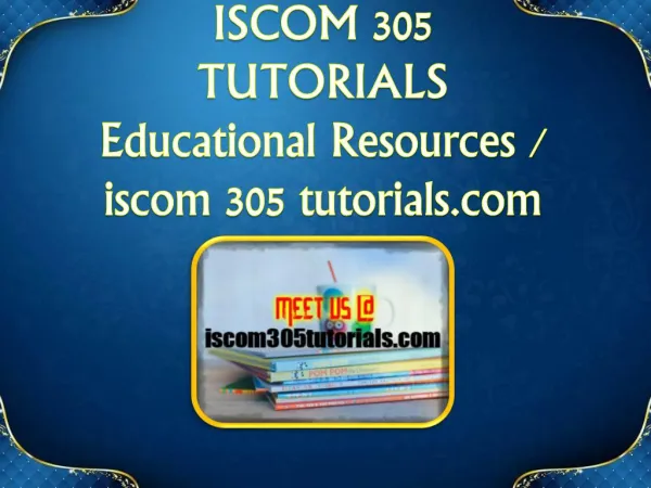 ISCOM 305 TUTORIALS Educational Resources - iscom305tutorials.com