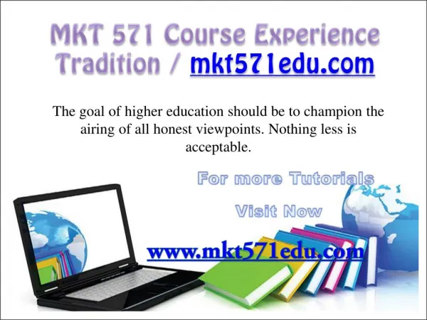 MKT 571 Course Experience Tradition / mkt571edu.com