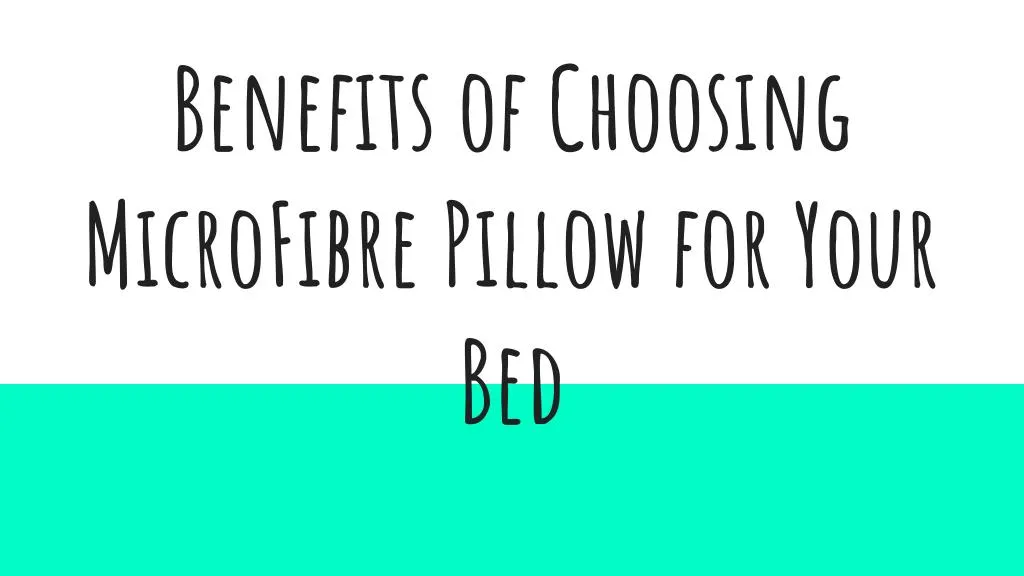 benefits of choosing microfibre pillow for your