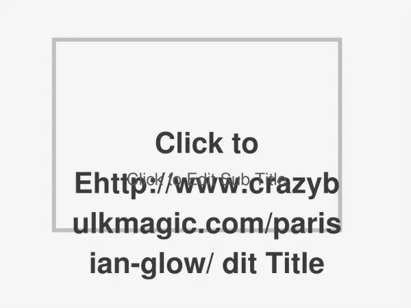 http://www.crazybulkmagic.com/parisian-glow/