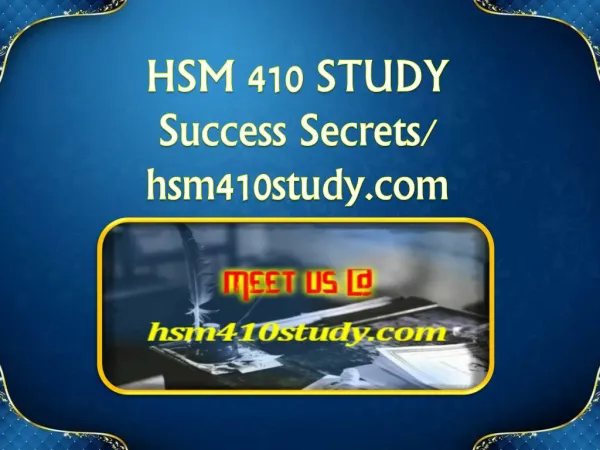HSM 410 STUDY Success Secrets/ hsm410study.com